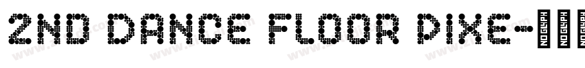 2nd Dance Floor Pixe字体转换